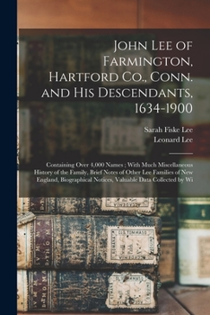 Paperback John Lee of Farmington, Hartford Co., Conn. and his Descendants, 1634-1900: Containing Over 4,000 Names; With Much Miscellaneous History of the Family Book