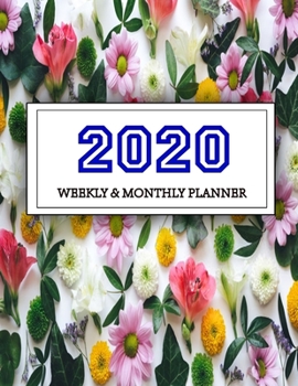 2020 Planner Weekly and Monthly: Jan 1, 2020 to Dec 31, 2020: Weekly & Monthly Planner + Calendar Views Inspirational Quotes and Navy Floral Cover ... December 2020