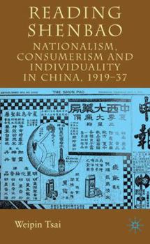 Hardcover Reading Shenbao: Nationalism, Consumerism and Individuality in China 1919-37 Book