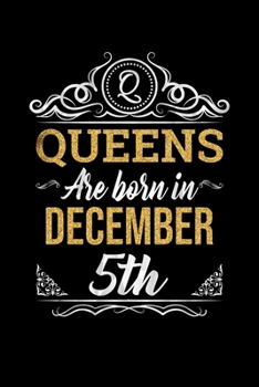 Queens Are Born In December 5th Notebook Birthday Gift: Lined Notebook / Journal Gift, 100 Pages, 6x9, Soft Cover, Matte Finish