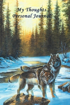 My Thoughts Personal Journal: Winter River Wolf Journal Lined 120 Pages 6x9