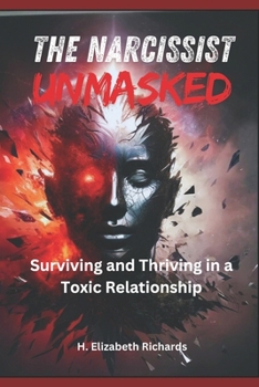 Paperback The Narcissist Unmasked: Surviving and Thriving in a Toxic Relationship Book