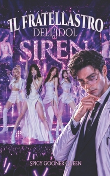 IL FRATELLASTRO DELL'IDOL: Un Dark Romance proibito tra fratellastri, con vendetta, tabù infranti e amore (LEGAMI DI SANGUE E OSSESSIONE) (Italian Edition)