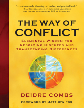 Paperback The Way of Conflict: Elemental Wisdom for Resolving Disputes and Transcending Differences Book