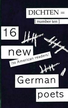 Dichten= No. 10: 16 New (to American Readers) Poets