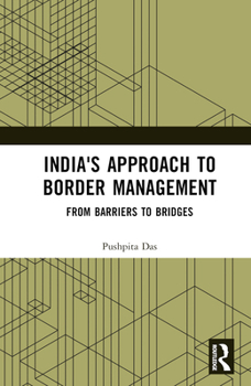 Hardcover India's Approach to Border Management: From Barriers to Bridges Book