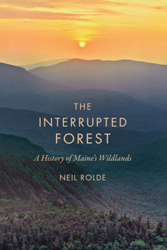 Paperback The Interrupted Forest: A History of Maine's Wildlands Book