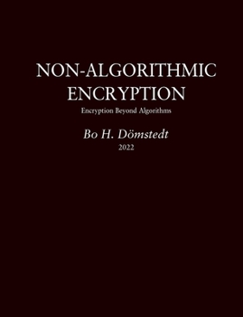 Paperback Non-Algorithmic Encryption: Encryption Beyond Algorithms Book