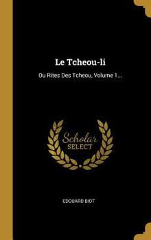 Hardcover Le Tcheou-li: Ou Rites Des Tcheou, Volume 1... [French] Book