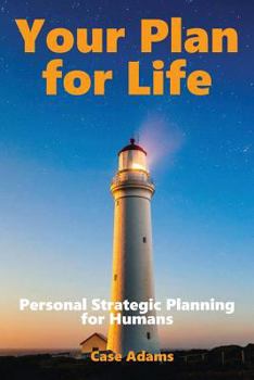 Paperback Your Plan For Life: Personal Strategic Planning for Humans Book