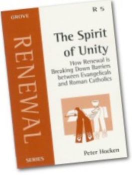 Paperback The Spirit of Unity: How Renewal Is Breaking Down Barriers Between Evangelicals and Roman Catholics (Renewal) Book
