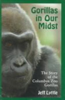 Hardcover Gorillas in Our Midst: The Story of the Columbus Zoo Gorillas Book