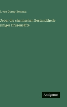 Hardcover Ueber die chemischen Bestandtheile einiger Drüsensäfte [German] Book