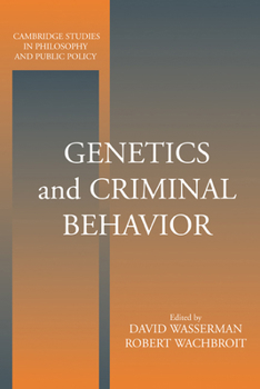 Genetics and Criminal Behavior - Book  of the Cambridge Studies in Philosophy and Public Policy