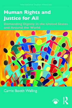 Paperback Human Rights and Justice for All: Demanding Dignity in the United States and Around the World Book