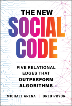 Hardcover The New Social Code: Five Relational Edges That Outperform Algorithms Book