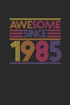 Paperback Awesome Since 1985: Blank Lined Notebook / Journal (6 X 9 -120 Pages) - Birthday Gift Idea Book