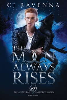 Paperback The Moon Always Rises (The Lycanthrope Protection Agency Book 3) Book