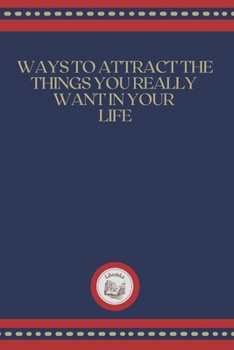 Paperback Ways to Attract the Thing You Really Wwant in Your Life Book