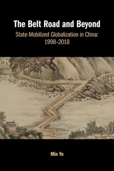 Paperback The Belt Road and Beyond: State-Mobilized Globalization in China: 1998-2018 Book