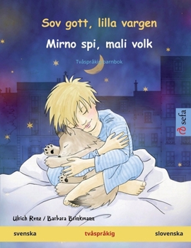 Sov gott, lilla vargen - Mirno spi, mali volk (svenska - slovenska): Tvåspråkig barnbok
