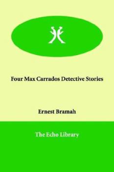 Four Max Carrados Detective Stories