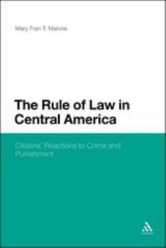 Hardcover The Rule of Law in Central America: Citizens' Reactions to Crime and Punishment Book