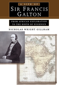 Hardcover A Life of Sir Francis Galton: From African Exploration to the Birth of Eugenics Book