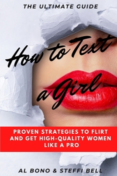 Paperback How to Text a Girl: Proven Strategies to Flirt and Get High-Quality Women Like a Pro Book