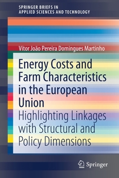Paperback Energy Costs and Farm Characteristics in the European Union: Highlighting Linkages with Structural and Policy Dimensions Book