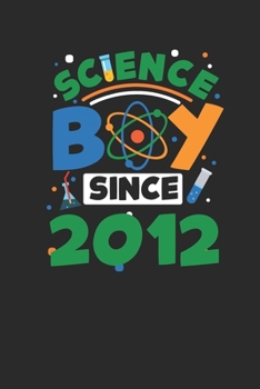 Paperback Science Boy Since 2012: Graph Paper Notebook - Scientist, Student And Teacher Gift Idea Book