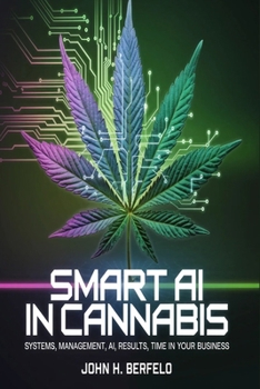 Paperback SMART AI in Cannabis: Systems, Management, AI, Results, Time in Your Business Book