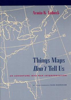 Paperback Things Maps Don't Tell Us: An Adventure Into Map Interpretation Book