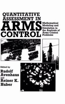 Hardcover Quantitative Assessment in Arms Control: Mathematical Modeling and Simulation in the Analysis of Arms Control Problems Book