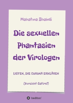 Die sexuellen Phantasien der Virologen: Listen, die Corona erklären (Vorsicht Satire!)