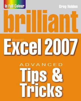 Paperback Brilliant Microsoft Excel 2007 Tips & Tricks. Greg Holden Book