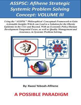 Paperback Asspsc: Afihene Strategic Systemic Problem Solving Concept: VOLUME III: Economic Policy Analysis and Human Development Tangent Book