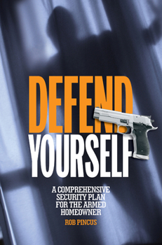 Paperback Defend Yourself: A Comprehensive Security Plan for the Armed Homeowner Book