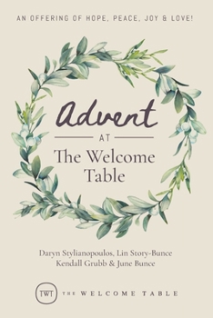 Paperback Advent at The Welcome Table: An Offering of Hope, Peace, Joy & Love! Book