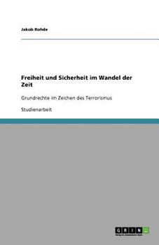 Paperback Freiheit und Sicherheit im Wandel der Zeit: Grundrechte im Zeichen des Terrorismus [German] Book