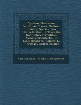 Paperback Systema Plantarum: Secvndvm Classes, Ordines, Genera, Species Cvm Characteribvs, Differentiis, Nominibvs Trivialibvs, Synonymis Selectis, [Latin] Book