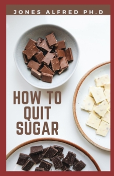 Paperback How To Quit Sugar: Useful Tips To Stop Sugar Cravings Book
