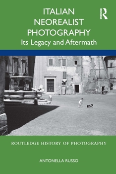 Paperback Italian Neorealist Photography: Its Legacy and Aftermath Book