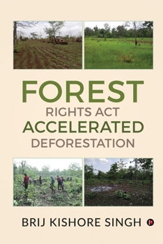 Paperback Forest Rights Act - Accelerated Deforestation Book