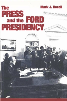 Hardcover The Press and the Ford Presidency Book