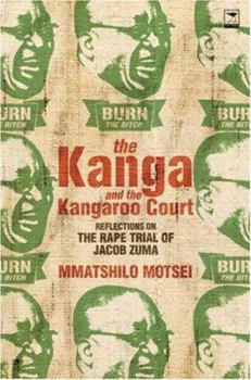 Paperback The Kanga and the Kangaroo Court: Reflections on the Rape Trial of Jacob Zuma Book