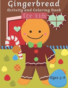Gingerbread Activity and Coloring Book Ages 3-8: Filled with Fun Activities, Word Searches, Coloring Pages, Dot to dot, Mazes for Preschoolers