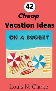 Paperback 42 Cheap Vacation Ideas: on a Budget Book