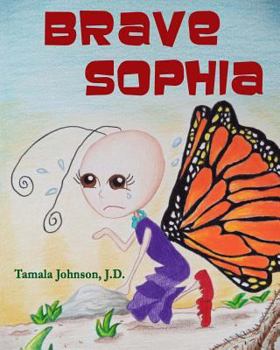 Paperback Brave Sophia: A Children's Book About Bravery And Courage Book