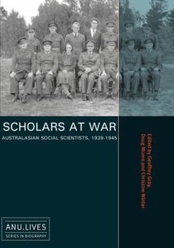 Paperback Scholars at War: Australasian Social Scientists, 1939-1945 Book